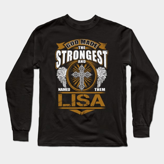 Lisa Name T Shirt - God Found Strongest And Named Them Lisa Gift Item Long Sleeve T-Shirt by reelingduvet